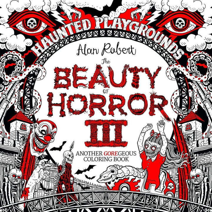 The Beauty of Horror Series Adult Coloring Books by Alan Robert 80 Pages / Haunted Playgrounds Vapexcape Vape and Bong Shop Regina Saskatchewan