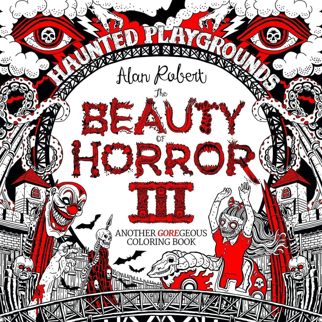 The Beauty of Horror Series Adult Coloring Books by Alan Robert 80 Pages / Haunted Playgrounds Vapexcape Vape and Bong Shop Regina Saskatchewan